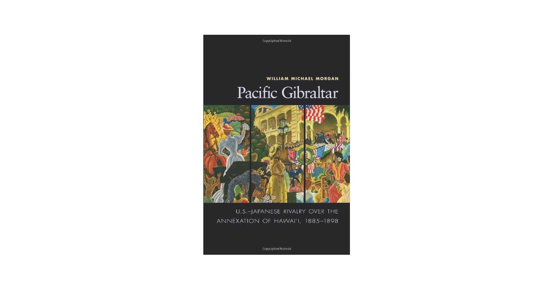 Pacific Gibraltar: U.S.-Japanese Rivalry Over the Annexation